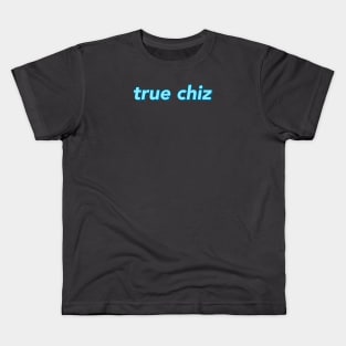 True Chiz Kids T-Shirt